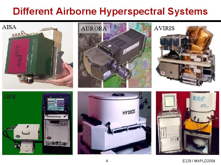 Different Airborne Hyperspectral Systems AISA AURORA AVIRIS GER 4 E 229 / MAPLD 2004