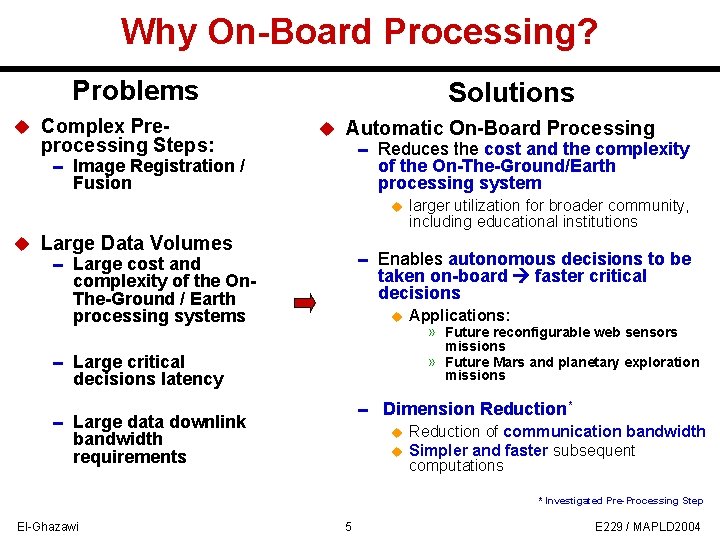 Why On-Board Processing? Problems u Complex Pre- processing Steps: 0 Image Registration / Fusion