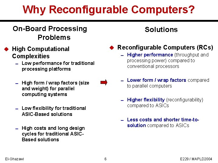 Why Reconfigurable Computers? On-Board Processing Problems Solutions u Reconfigurable Computers (RCs) 0 Higher performance