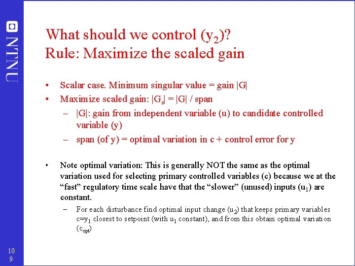 What should we control (y 2)? Rule: Maximize the scaled gain • • Scalar