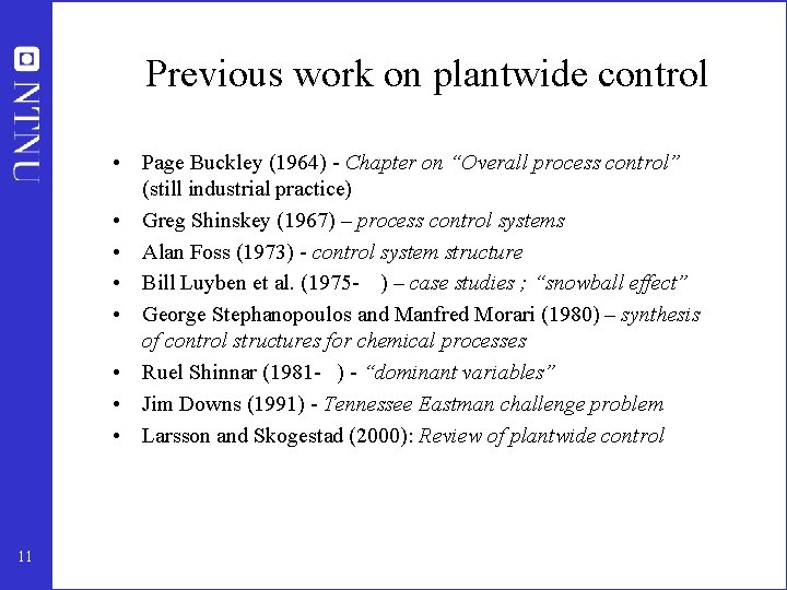 Previous work on plantwide control • Page Buckley (1964) - Chapter on “Overall process