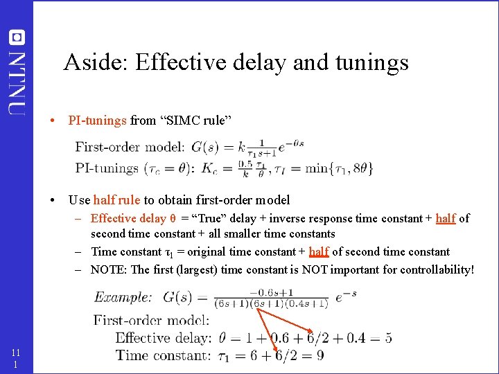 Aside: Effective delay and tunings • PI-tunings from “SIMC rule” • Use half rule