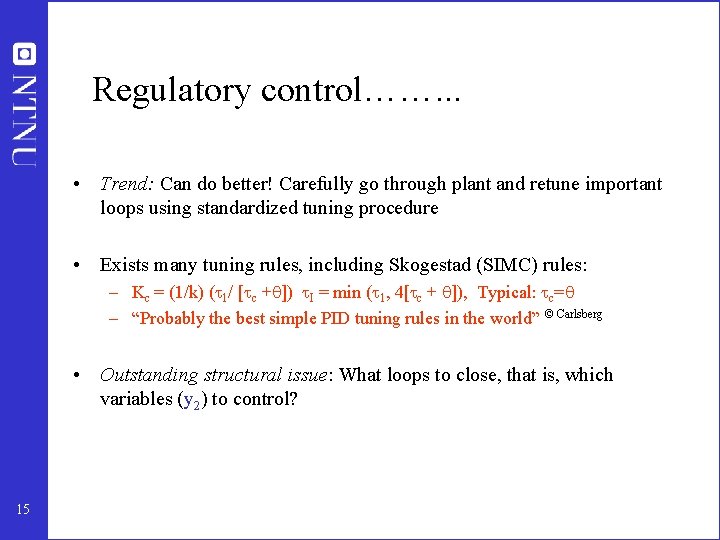 Regulatory control……. . . • Trend: Can do better! Carefully go through plant and