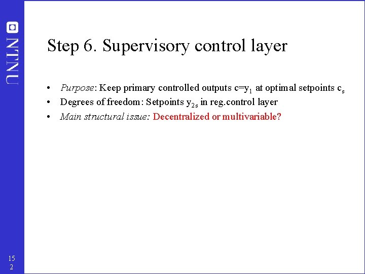 Step 6. Supervisory control layer • Purpose: Keep primary controlled outputs c=y 1 at