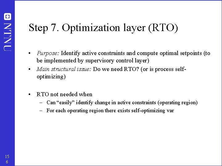 Step 7. Optimization layer (RTO) • Purpose: Identify active constraints and compute optimal setpoints