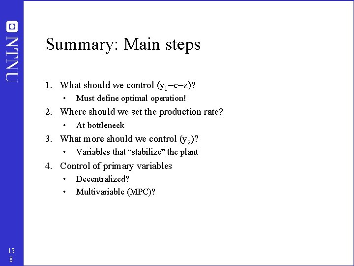 Summary: Main steps 1. What should we control (y 1=c=z)? • Must define optimal