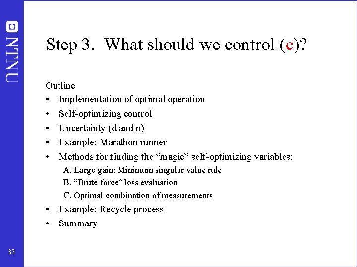 Step 3. What should we control (c)? Outline • Implementation of optimal operation •