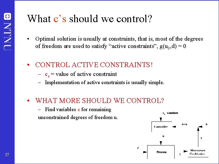 What c’s should we control? • Optimal solution is usually at constraints, that is,