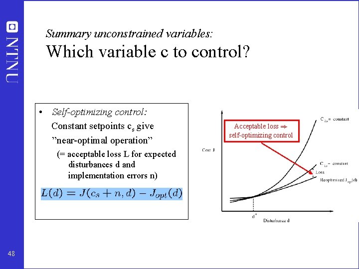 Summary unconstrained variables: Which variable c to control? • Self-optimizing control: Constant setpoints cs