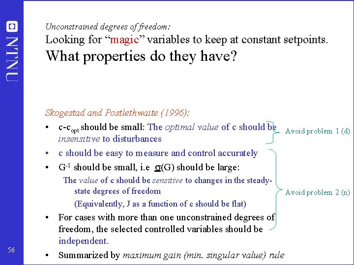 Unconstrained degrees of freedom: Looking for “magic” variables to keep at constant setpoints. What