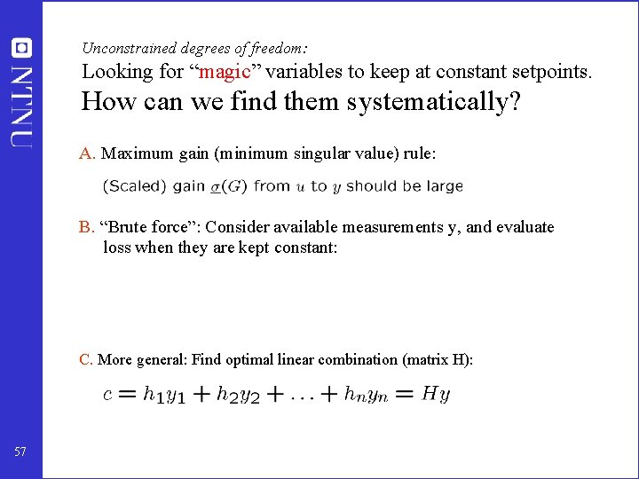 Unconstrained degrees of freedom: Looking for “magic” variables to keep at constant setpoints. How