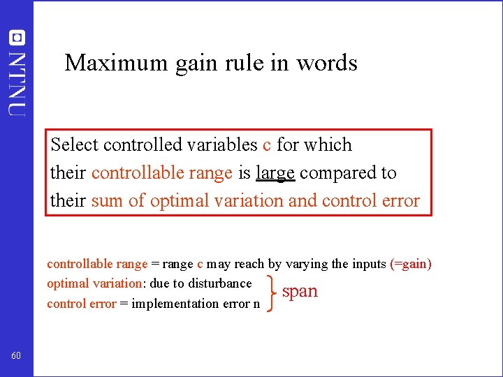 Maximum gain rule in words Select controlled variables c for which their controllable range
