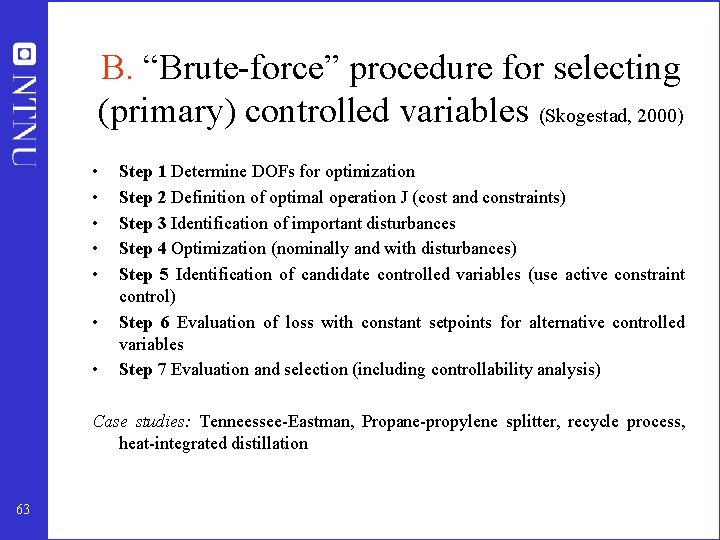 B. “Brute-force” procedure for selecting (primary) controlled variables (Skogestad, 2000) • • Step 1