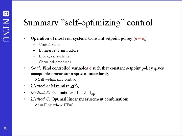 Summary ”self-optimizing” control • Operation of most real system: Constant setpoint policy (c =