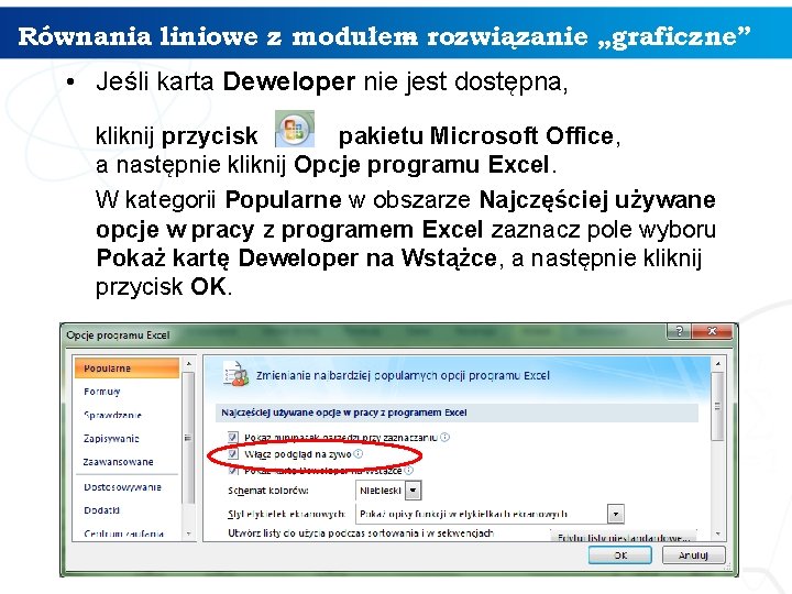 Równania liniowe z modułem – rozwiązanie „graficzne” • Jeśli karta Deweloper nie jest dostępna,