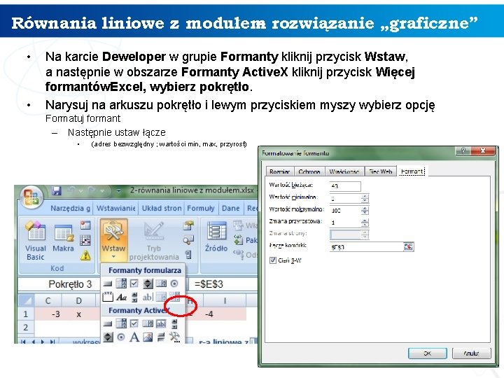 Równania liniowe z modułem – rozwiązanie „graficzne” • • Na karcie Deweloper w grupie Równania liniowe z modułem – rozwiązanie „graficzne” • • Na karcie Deweloper w grupie