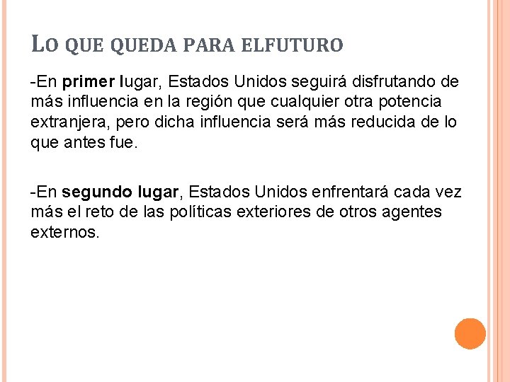 LO QUEDA PARA ELFUTURO -En primer lugar, Estados Unidos seguirá disfrutando de más influencia