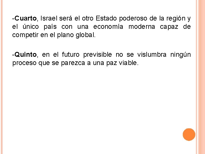 -Cuarto, Israel será el otro Estado poderoso de la región y el único país