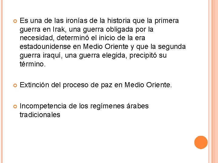  Es una de las ironías de la historia que la primera guerra en