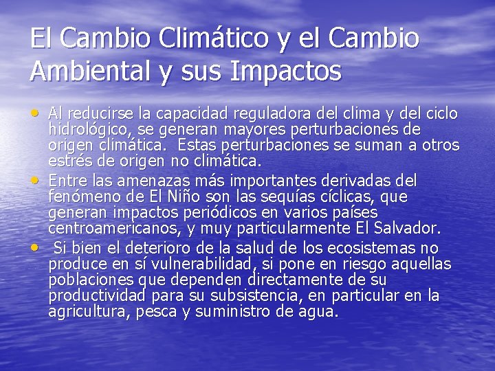 El Cambio Climático y el Cambio Ambiental y sus Impactos • Al reducirse la