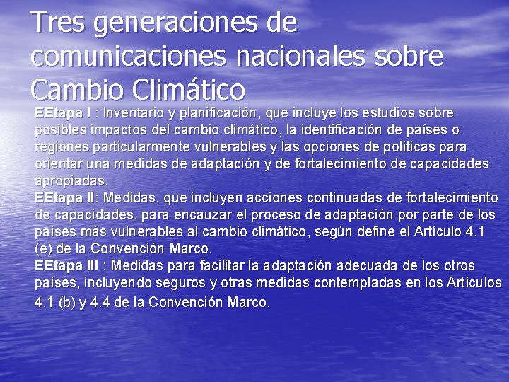 Tres generaciones de comunicaciones nacionales sobre : Cambio Climático EEtapa I : Inventario y