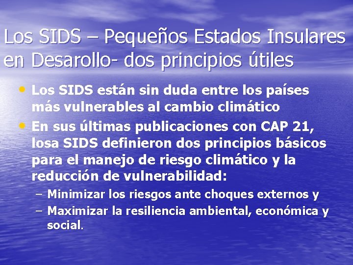 Los SIDS – Pequeños Estados Insulares en Desarollo- dos principios útiles • Los SIDS