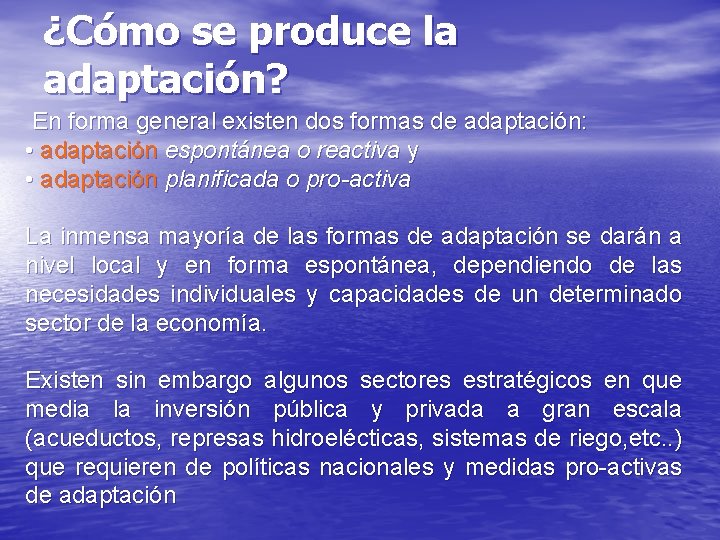 ¿Cómo se produce la adaptación? En forma general existen dos formas de adaptación: •
