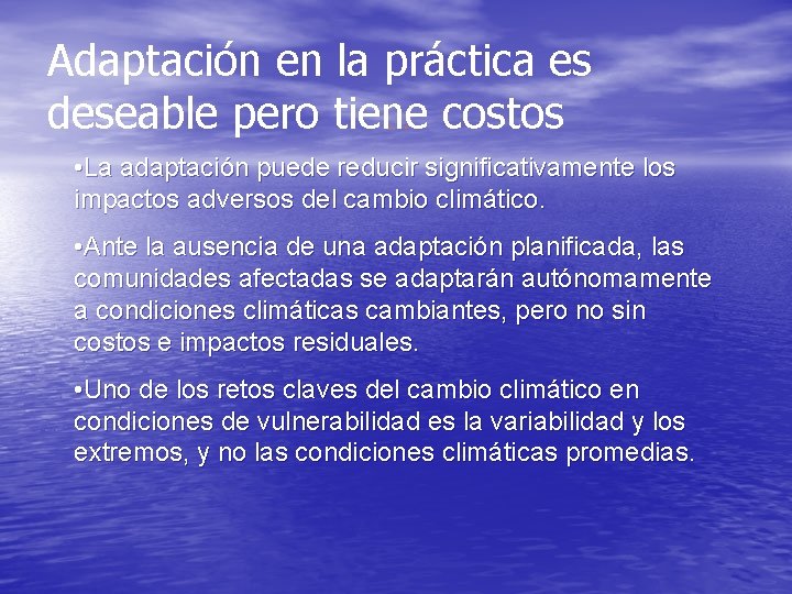 Adaptación en la práctica es … deseable pero tiene costos • La adaptación puede