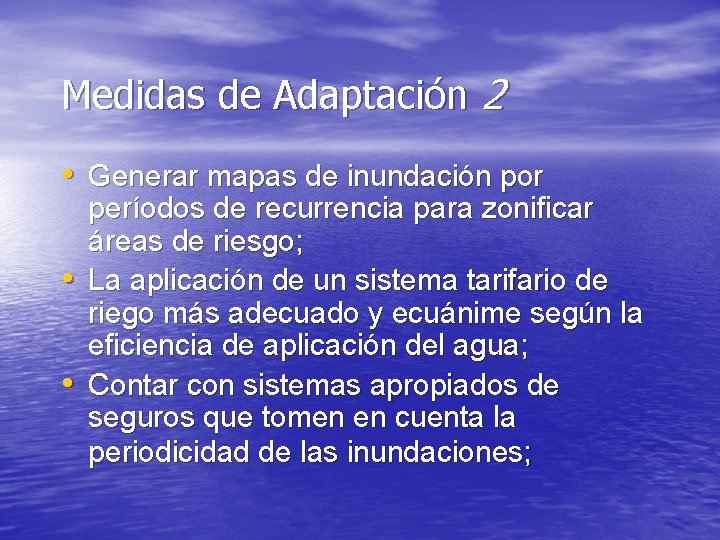 Medidas de Adaptación 2 • Generar mapas de inundación por • • períodos de