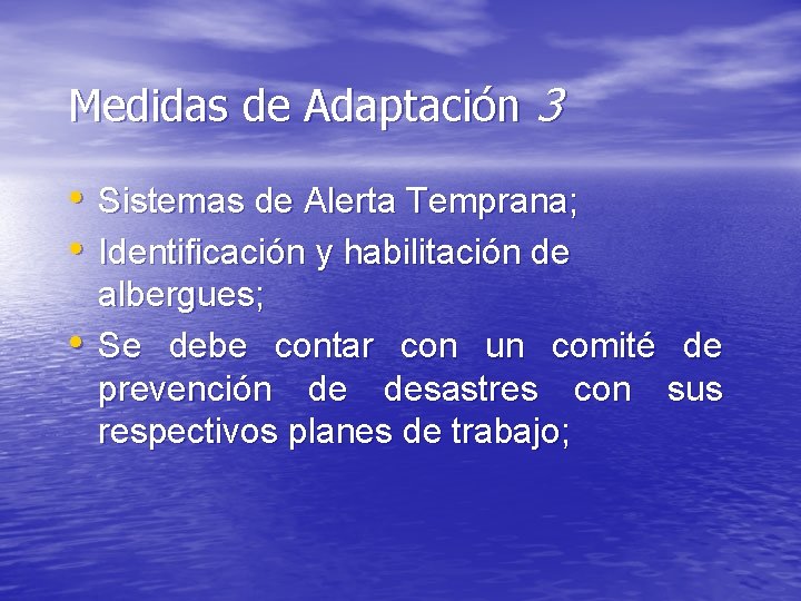 Medidas de Adaptación 3 • Sistemas de Alerta Temprana; • Identificación y habilitación de