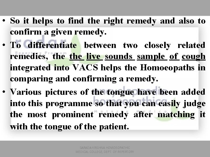  • So it helps to find the right remedy and also to confirm