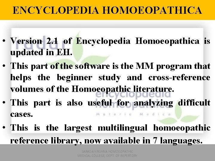 ENCYCLOPEDIA HOMOEOPATHICA • Version 2. 1 of Encyclopedia Homoeopathica is updated in EH. •