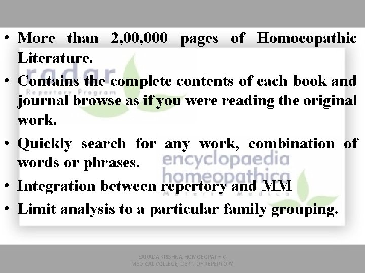  • More than 2, 000 pages of Homoeopathic Literature. • Contains the complete
