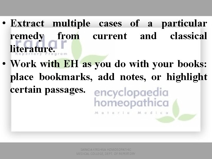  • Extract multiple cases of a particular remedy from current and classical literature.