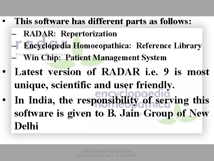  • This software has different parts as follows: – RADAR: Repertorization – Encyclopedia