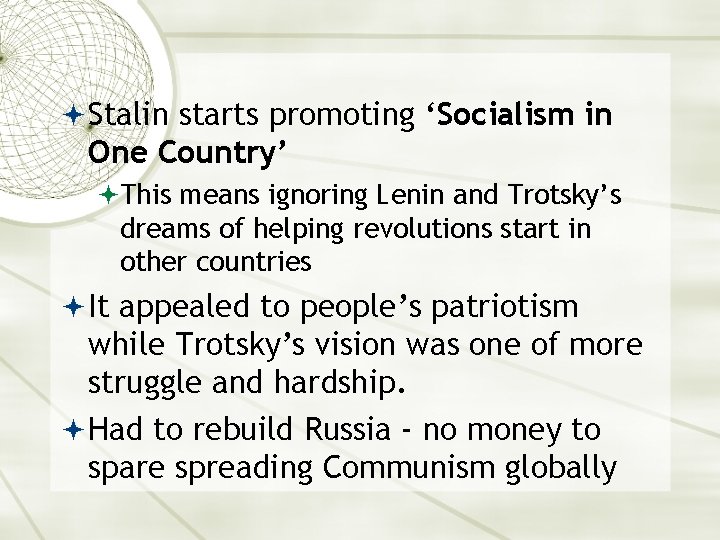  Stalin starts promoting ‘Socialism in One Country’ This means ignoring Lenin and Trotsky’s