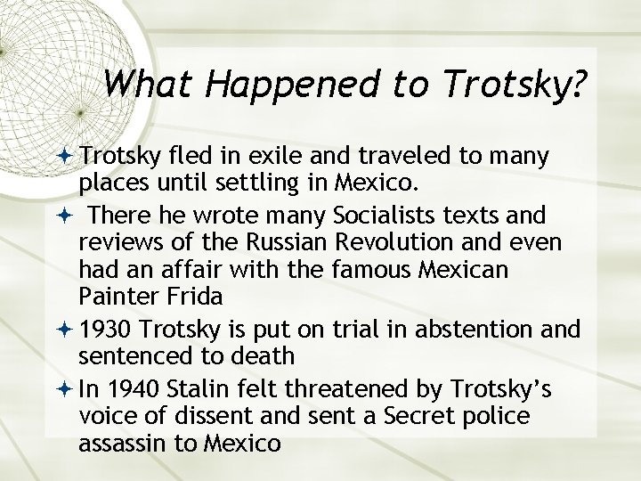 What Happened to Trotsky? Trotsky fled in exile and traveled to many places until