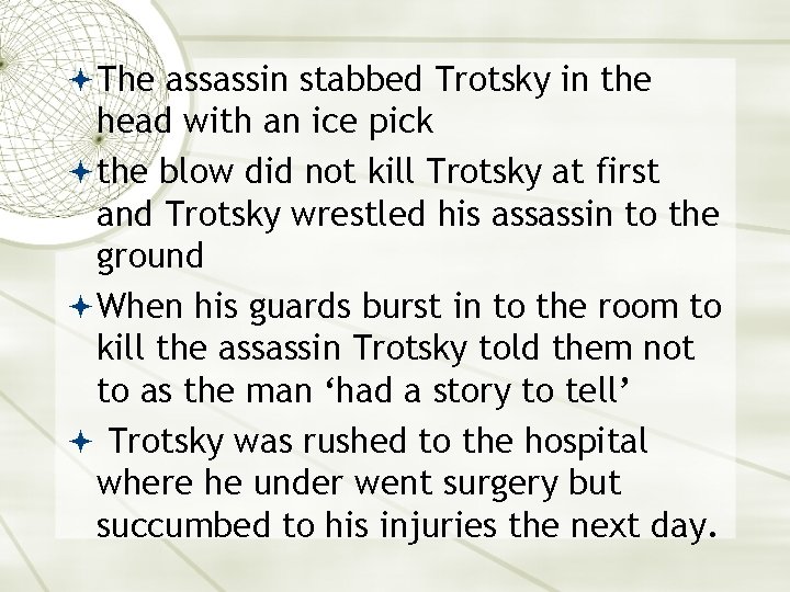  The assassin stabbed Trotsky in the head with an ice pick the blow