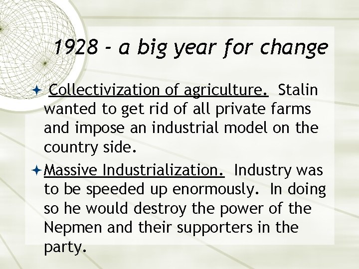 1928 - a big year for change Collectivization of agriculture. Stalin wanted to get
