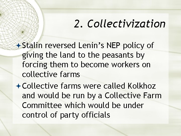 2. Collectivization Stalin reversed Lenin’s NEP policy of giving the land to the peasants