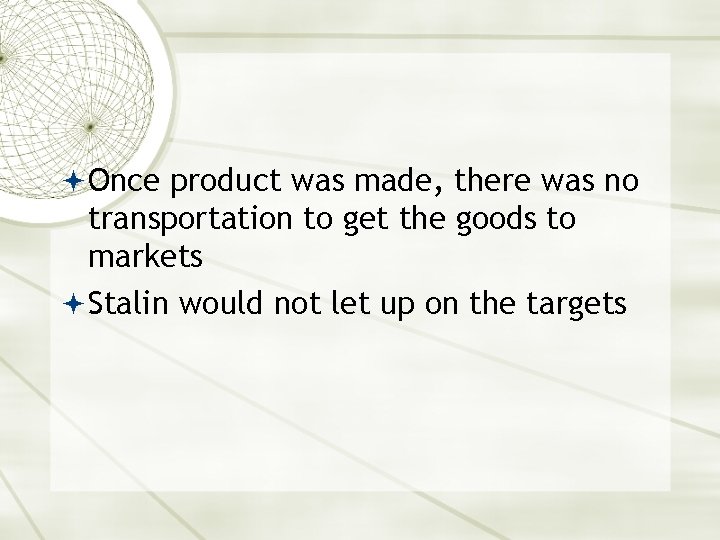  Once product was made, there was no transportation to get the goods to