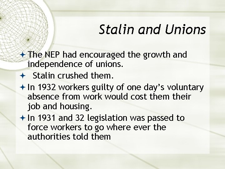 Stalin and Unions The NEP had encouraged the growth and independence of unions. Stalin