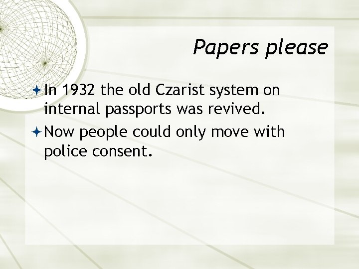 Papers please In 1932 the old Czarist system on internal passports was revived. Now