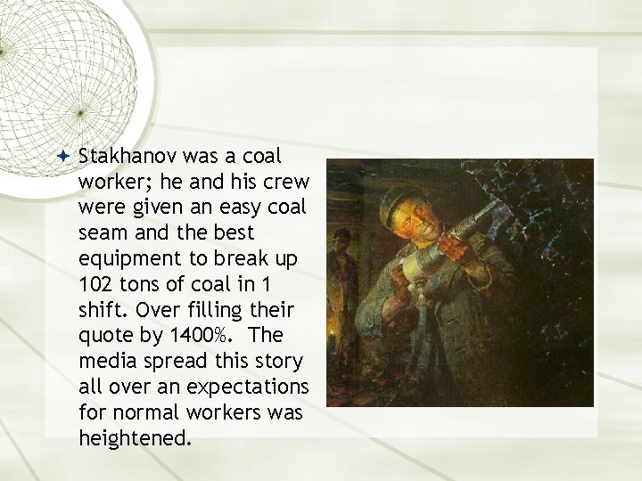  Stakhanov was a coal worker; he and his crew were given an easy