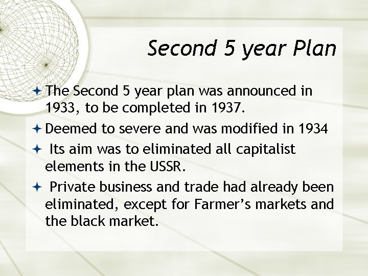 Second 5 year Plan The Second 5 year plan was announced in 1933, to