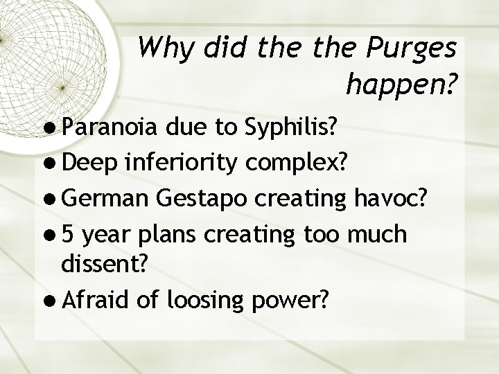 Why did the Purges happen? l Paranoia due to Syphilis? l Deep inferiority complex?