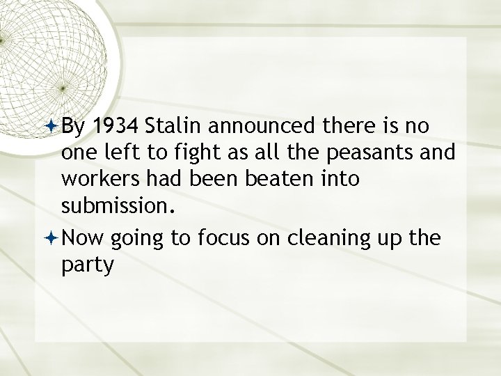  By 1934 Stalin announced there is no one left to fight as all