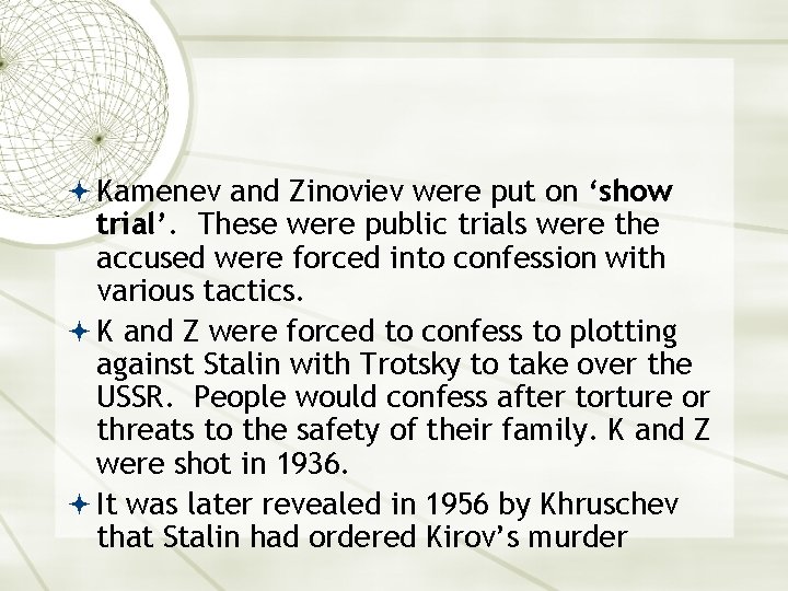  Kamenev and Zinoviev were put on ‘show trial’. These were public trials were