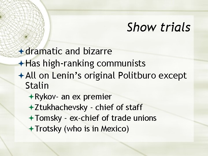 Show trials dramatic and bizarre Has high-ranking communists All on Lenin’s original Politburo except