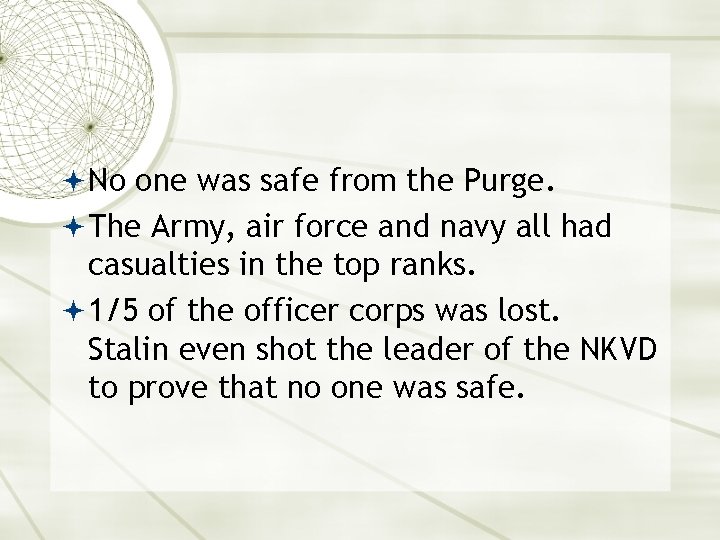  No one was safe from the Purge. The Army, air force and navy